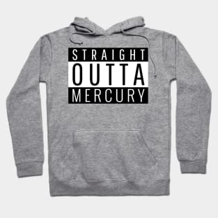 Straight Outta Mercury Hoodie